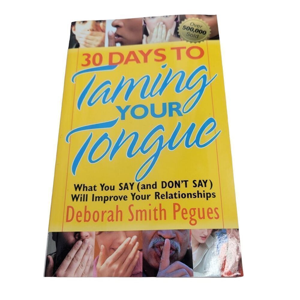 30 Days to Taming Your Tongue: What You Say (and Don't Say) Will Improve Your Re